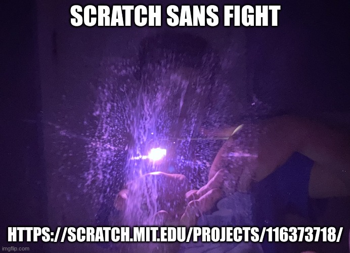 https://scratch.mit.edu/projects/116373718/ | SCRATCH SANS FIGHT; HTTPS://SCRATCH.MIT.EDU/PROJECTS/116373718/ | image tagged in the_faceless hollow purple | made w/ Imgflip meme maker