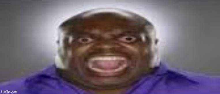 Black Man Screaming Meme | image tagged in black man screaming meme | made w/ Imgflip meme maker