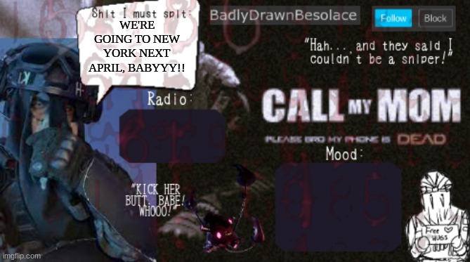 BDBS Temp 1 | WE'RE GOING TO NEW YORK NEXT APRIL, BABYYY!! | image tagged in bdbs temp 1 | made w/ Imgflip meme maker