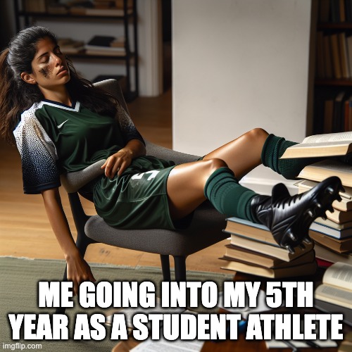 student athlete | ME GOING INTO MY 5TH YEAR AS A STUDENT ATHLETE | image tagged in gators soccer,soccer,athlete | made w/ Imgflip meme maker