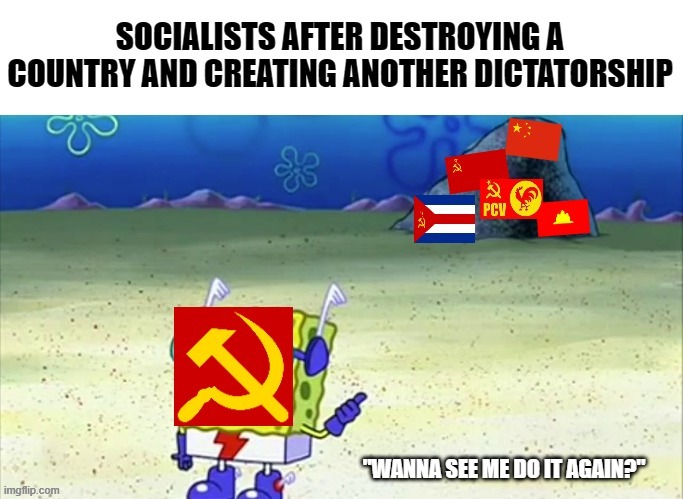 1,000th times the charm | image tagged in political meme,politics lol,communism socialism,funny memes,spongebob you wanna see me do it again | made w/ Imgflip meme maker