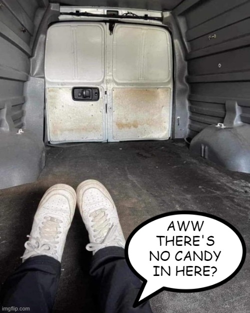 Broken Promises | AWW THERE'S NO CANDY IN HERE? | image tagged in dark humor | made w/ Imgflip meme maker