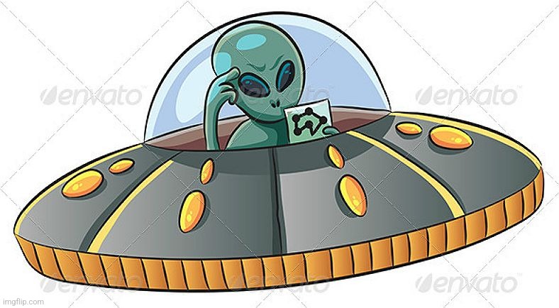 Alien UFO | image tagged in alien ufo | made w/ Imgflip meme maker