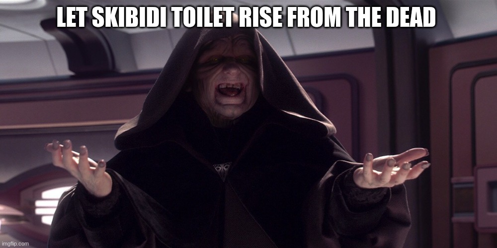 LET SKIBIDI TOILET RISE FROM THE DEAD | made w/ Imgflip meme maker