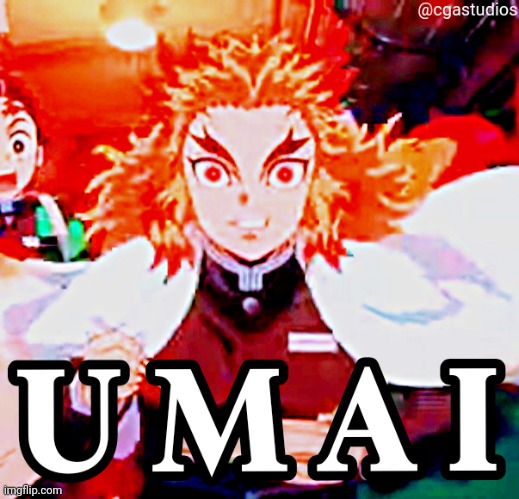 rengoku UMAI | image tagged in rengoku umai | made w/ Imgflip meme maker