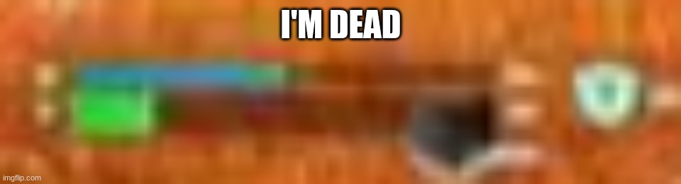 fortnite | I'M DEAD | image tagged in fortnite,dnj | made w/ Imgflip meme maker