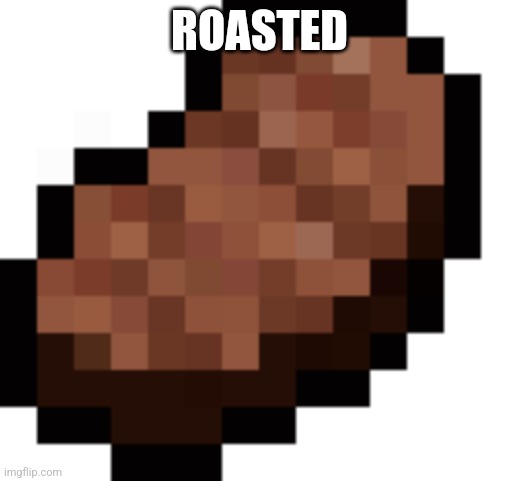 Porkchop | ROASTED | image tagged in porkchop | made w/ Imgflip meme maker