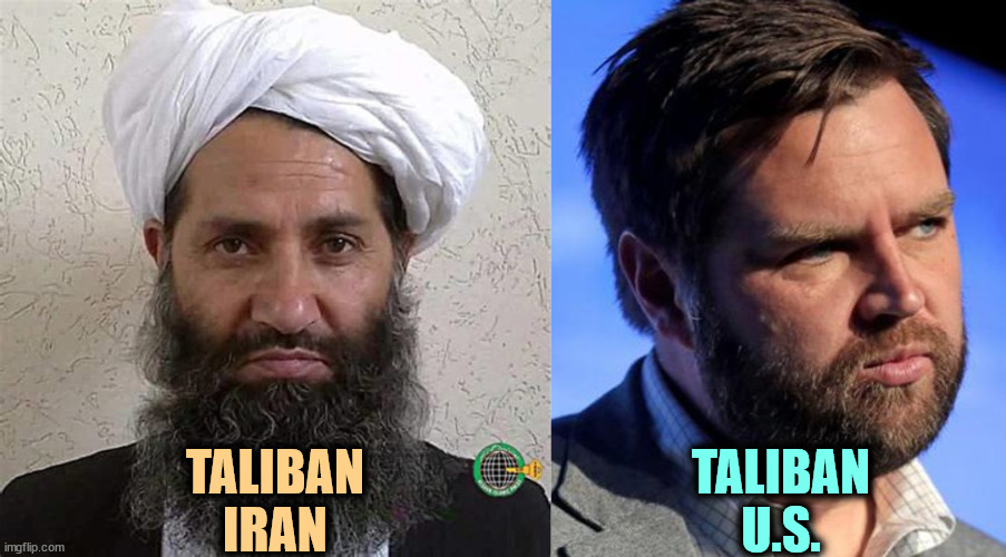 TALIBAN
IRAN; TALIBAN
U.S. | image tagged in taliban,muslim,islam,j d vance,womens rights | made w/ Imgflip meme maker