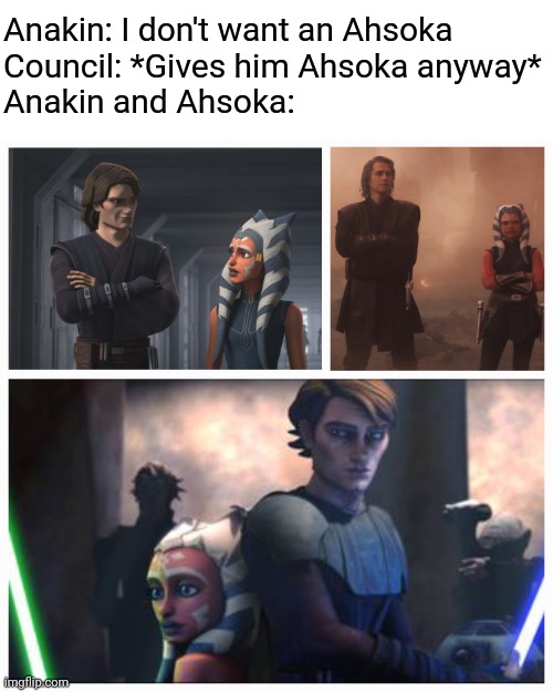 Name a more iconic Clone Wars duo | Anakin: I don't want an Ahsoka
Council: *Gives him Ahsoka anyway*
Anakin and Ahsoka: | image tagged in ahsoka,anakin,ahsoka tano,anakin skywalker,clone wars,jedi | made w/ Imgflip meme maker