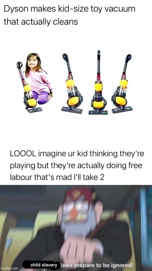 Child Labor | child slavery | image tagged in road safety laws prepare to be ignored,labor,slavery,slaves | made w/ Imgflip meme maker