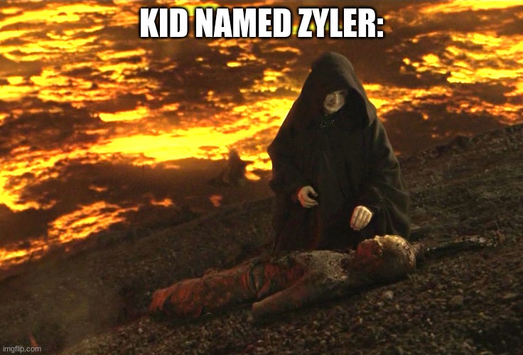 Burned alive | KID NAMED ZYLER: | image tagged in burned alive | made w/ Imgflip meme maker