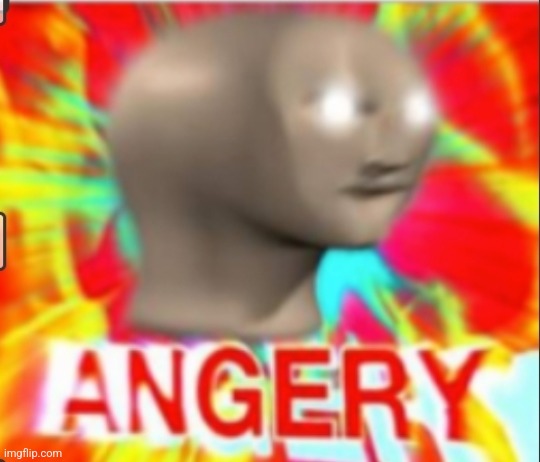 Meme man angree | image tagged in meme man angree | made w/ Imgflip meme maker