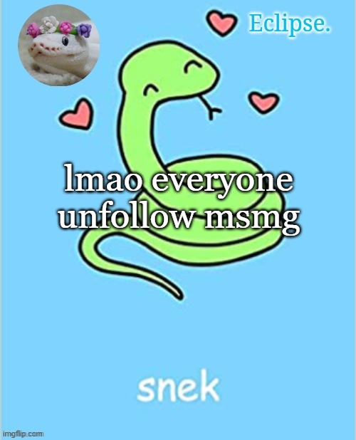 . | lmao everyone unfollow msmg | image tagged in h | made w/ Imgflip meme maker