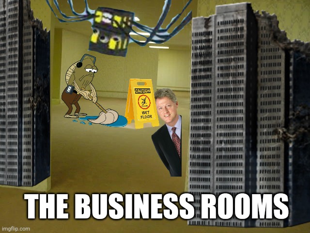 Backrooms | THE BUSINESS ROOMS | image tagged in backrooms | made w/ Imgflip meme maker