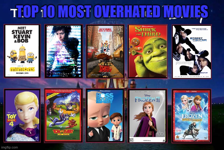 top 10 most overhated movies | TOP 10 MOST OVERHATED MOVIES | image tagged in the 10 best movies of disney,haters,movies,frozen,tom and jerry,top 10 | made w/ Imgflip meme maker