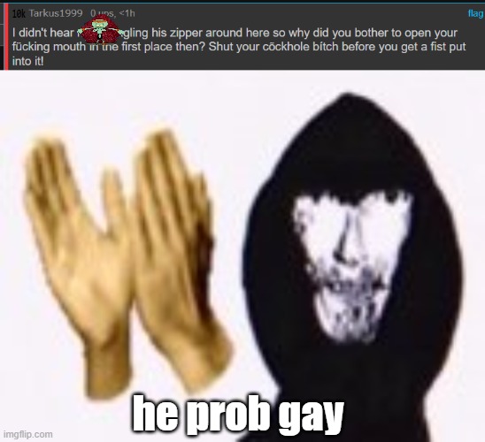 he wants to fist my cockhole | he prob gay | image tagged in intruder epico still image | made w/ Imgflip meme maker