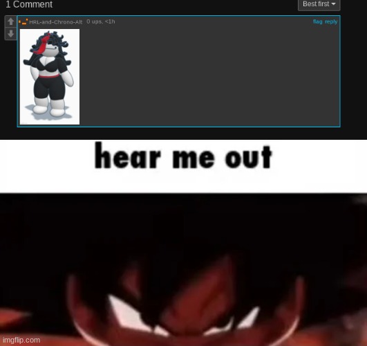 image tagged in hear me out | made w/ Imgflip meme maker