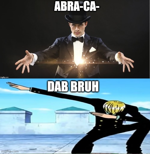 Peter Griffin Magician Joke | ABRA-CA-; DAB BRUH | image tagged in peter griffin magician joke | made w/ Imgflip meme maker