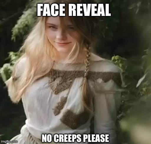 FACE REVEAL; NO CREEPS PLEASE | made w/ Imgflip meme maker