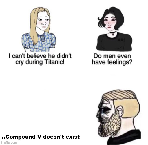 homelander's literally me fr | ..Compound V doesn't exist | image tagged in chad crying,the boys,vought,compound v | made w/ Imgflip meme maker