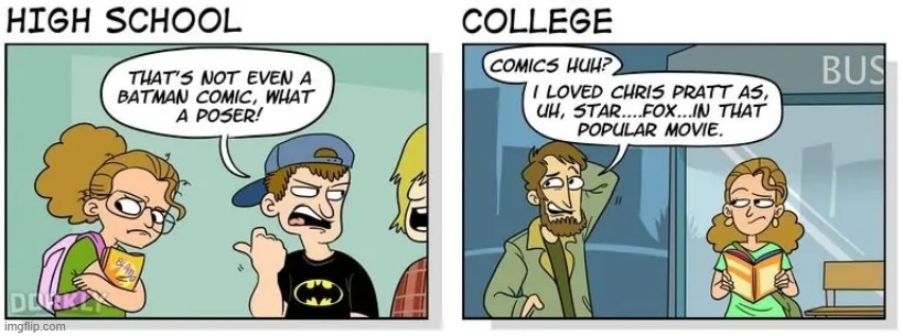 image tagged in high school,college,comics,movies | made w/ Imgflip meme maker