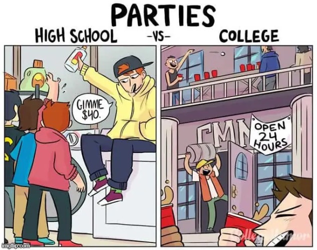 image tagged in high school,college,parties | made w/ Imgflip meme maker