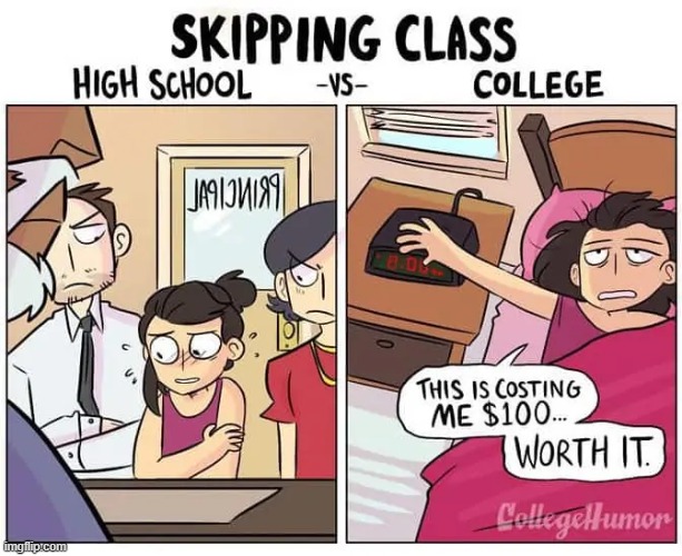 image tagged in high school,college,class,skipping | made w/ Imgflip meme maker