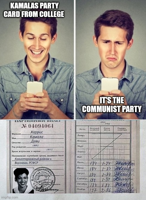 KAMALAS PARTY CARD FROM COLLEGE; IT'S THE COMMUNIST PARTY | image tagged in liberal happy sad,funny memes | made w/ Imgflip meme maker