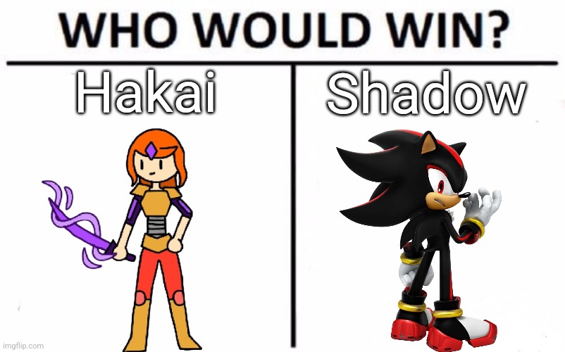 The reason I made this comparison is because they are both biologically created "weapons" made to be perfect beings. | Hakai; Shadow | image tagged in memes,who would win | made w/ Imgflip meme maker