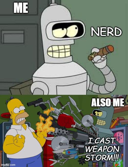 ME ALSO ME NERD I CAST WEAPON STORM!!! | image tagged in bender,bender brandishing et al | made w/ Imgflip meme maker