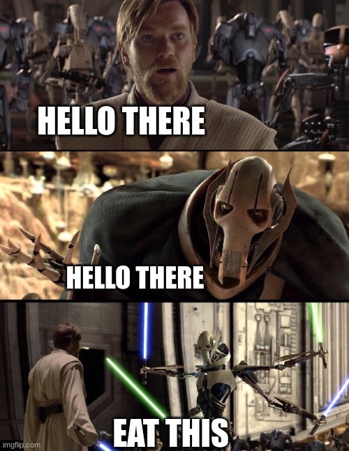 General Kenobi "Hello there" | HELLO THERE; HELLO THERE; EAT THIS | image tagged in general kenobi hello there | made w/ Imgflip meme maker