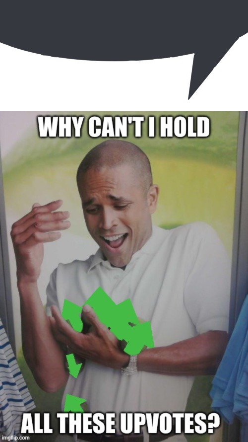 image tagged in discord speech bubble,why cant i hold all these upvotes | made w/ Imgflip meme maker