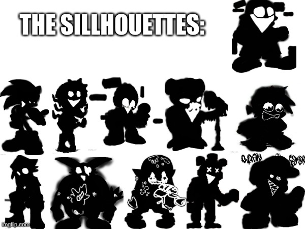 The Sillhoutes: (the pibby horrors) | THE SILLHOUETTES: | made w/ Imgflip meme maker