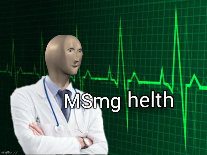 Stonks Helth | MSmg | image tagged in stonks helth | made w/ Imgflip meme maker