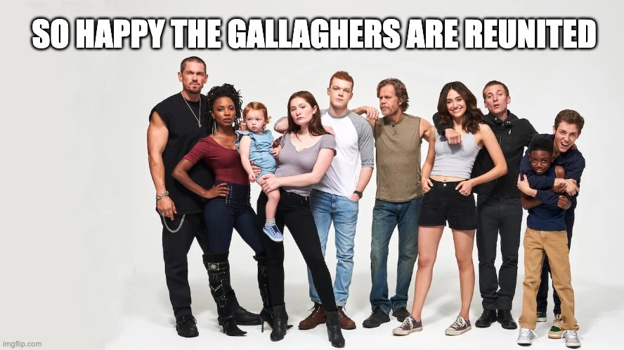 Gallaghers Reunite! | SO HAPPY THE GALLAGHERS ARE REUNITED | image tagged in oasis | made w/ Imgflip meme maker