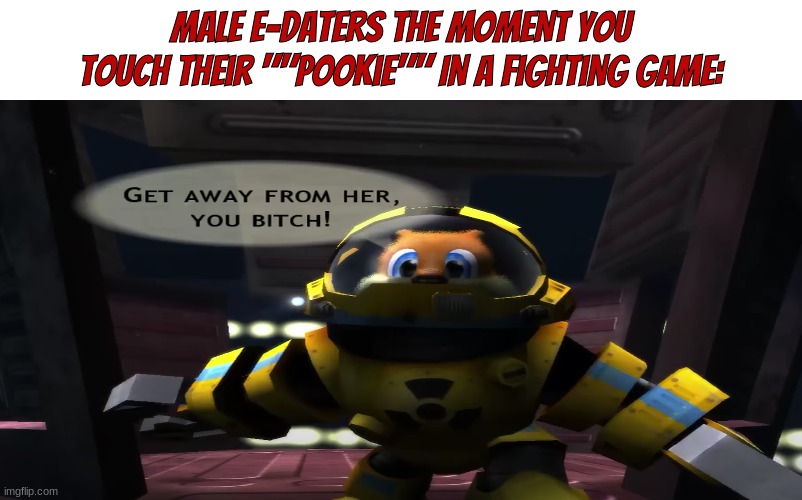 This happens in Tsb or Da Hood/Da Fatherless kids | Male E-Daters the moment you touch their ""Pookie"" In a fighting game: | image tagged in conker,the strongest battlegrounds,roblox | made w/ Imgflip meme maker