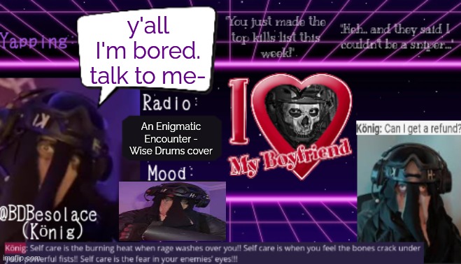 BDBS Temp 2 | y'all I'm bored. talk to me-; An Enigmatic Encounter - Wise Drums cover | image tagged in bdbs temp 2 | made w/ Imgflip meme maker