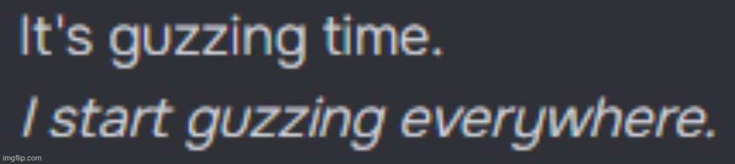 guzzing time | image tagged in guzzing time | made w/ Imgflip meme maker