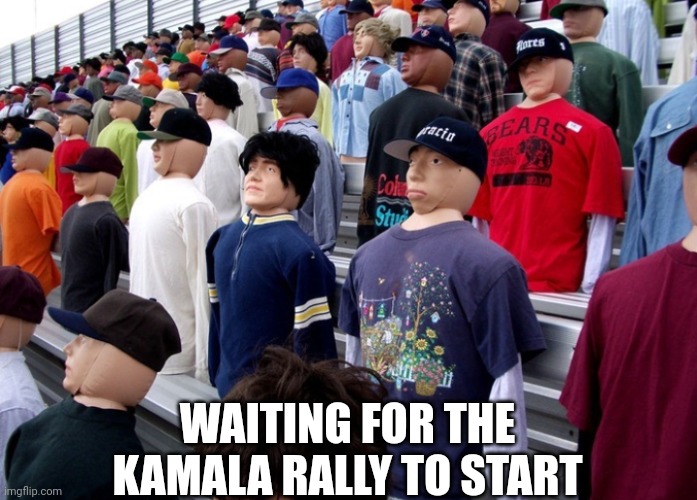 WAITING FOR THE KAMALA RALLY TO START | made w/ Imgflip meme maker