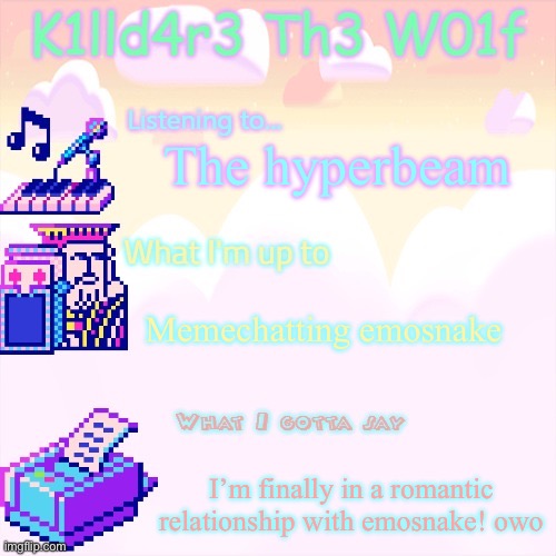 Killdare announcment template | The hyperbeam; Memechatting emosnake; I’m finally in a romantic relationship with emosnake! owo | image tagged in killdare announcment template | made w/ Imgflip meme maker