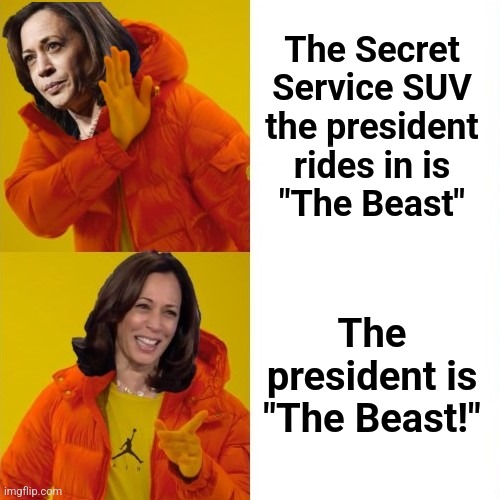 Ho's betta recognize! | The Secret
Service SUV
the president
rides in is
"The Beast"; The president is "The Beast!" | image tagged in kamala harris hotline bling,memes,the beast,suv,secret service,democrats | made w/ Imgflip meme maker