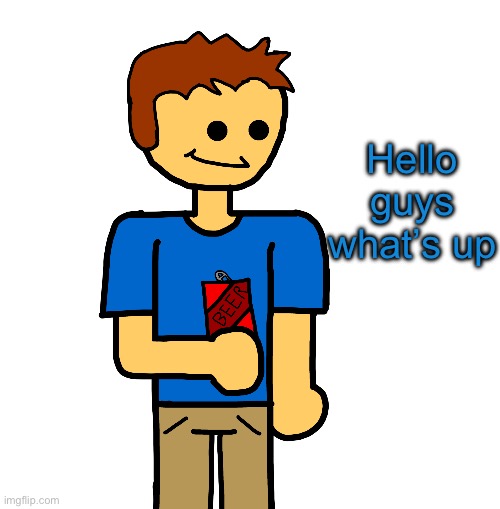 HOLY SHIT ITS BREWSTEW | Hello guys what’s up | image tagged in holy shit its brewstew | made w/ Imgflip meme maker