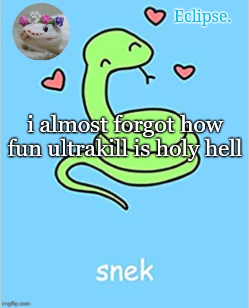 . | i almost forgot how fun ultrakill is holy hell | image tagged in h | made w/ Imgflip meme maker