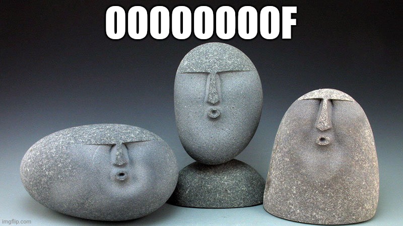 Oof Stones | OOOOOOOOF | image tagged in oof stones | made w/ Imgflip meme maker