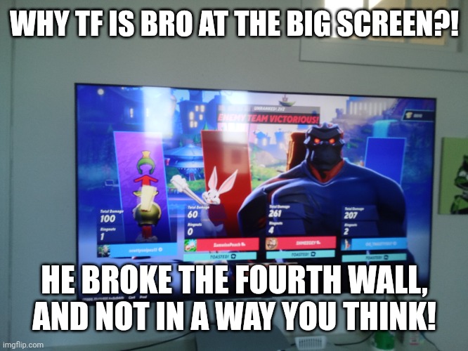 :Crossbone skull: | WHY TF IS BRO AT THE BIG SCREEN?! HE BROKE THE FOURTH WALL, AND NOT IN A WAY YOU THINK! | image tagged in multiversus,memes,gaming | made w/ Imgflip meme maker