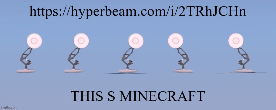 poixar | https://hyperbeam.com/i/2TRhJCHn; THIS S MINECRAFT | image tagged in poixar | made w/ Imgflip meme maker