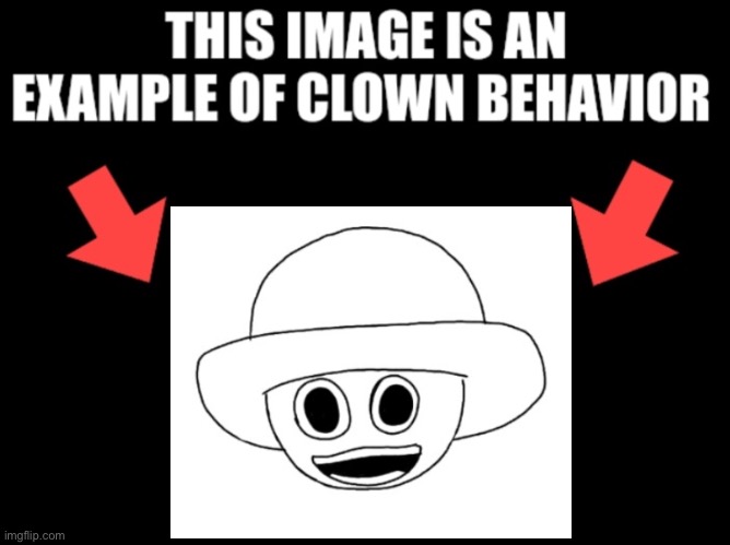 This image is an example of clown behavior dark mode | image tagged in this image is an example of clown behavior dark mode | made w/ Imgflip meme maker