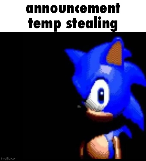 Sonic stares | announcement temp stealing | image tagged in sonic stares | made w/ Imgflip meme maker