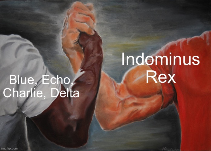 somethings wrong. | Indominus Rex; Blue, Echo, Charlie, Delta | image tagged in memes,epic handshake,funny memes,streams | made w/ Imgflip meme maker