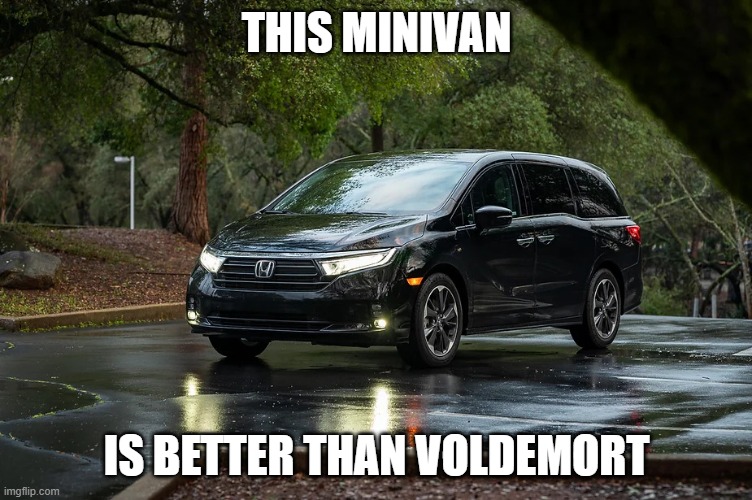 Minivan | THIS MINIVAN; IS BETTER THAN VOLDEMORT | image tagged in minivan | made w/ Imgflip meme maker